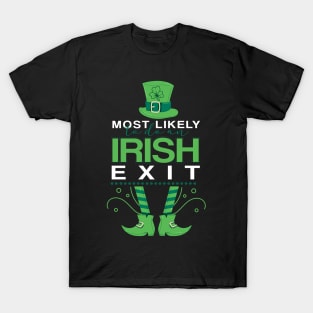 Most Likely To Do An Irish Exit T-Shirt